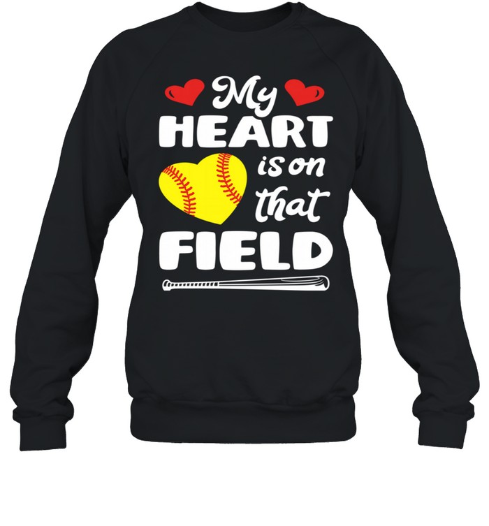 Softball My Heart Is On That Field Mom Dad Parents shirt Unisex Sweatshirt