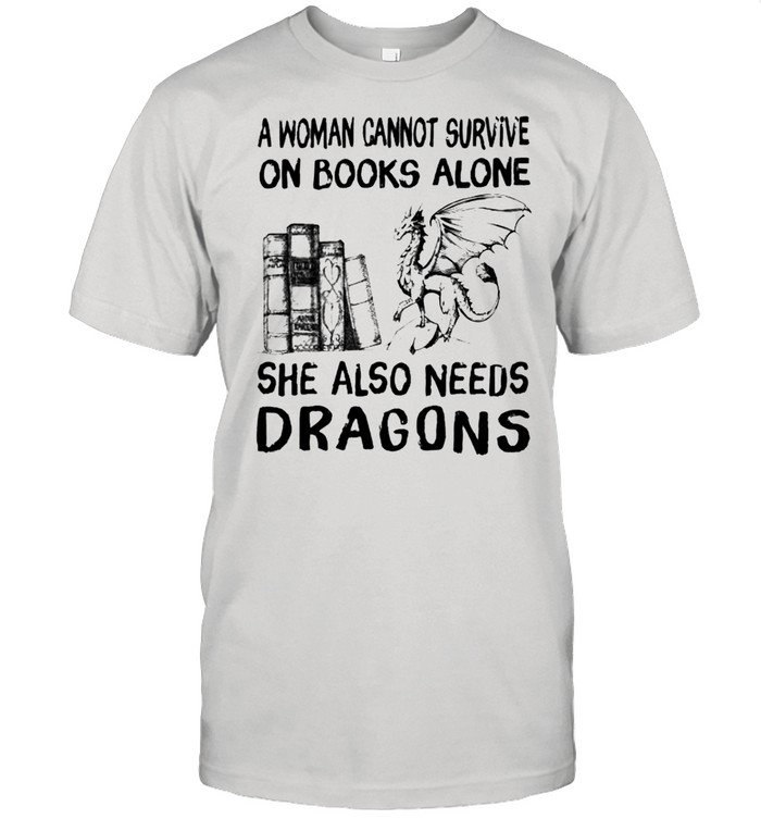 A woman cannot survive on books alone she also needs dragons shirt Classic Men's T-shirt