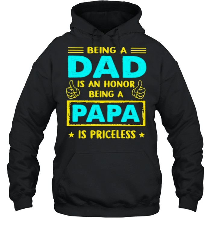 Being A Dad Is An Honnor Being A Papa Is PRiceless  Unisex Hoodie