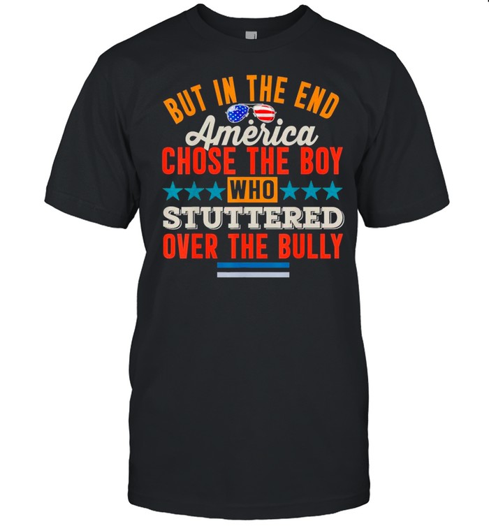 Glasses American Flag But In The End America Chose The Boy Who Stuttered Over The Bully shirt Classic Men's T-shirt