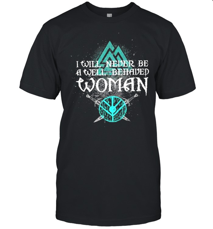 I Will Never Be A Well Behaved Woman Viking  Classic Men's T-shirt