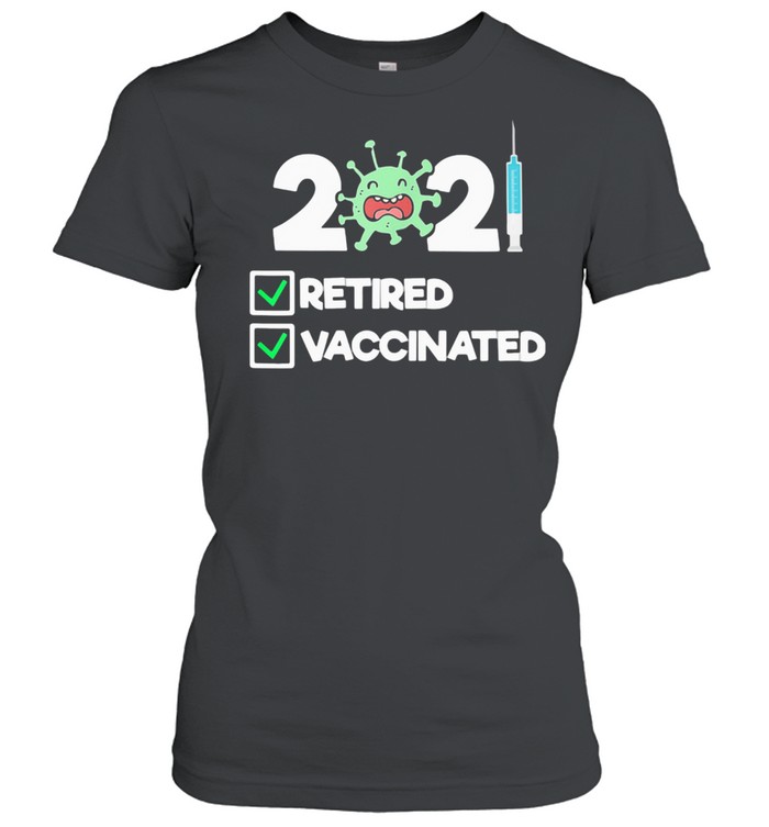 'm Retired and Vaccinated 2021  Classic Women's T-shirt