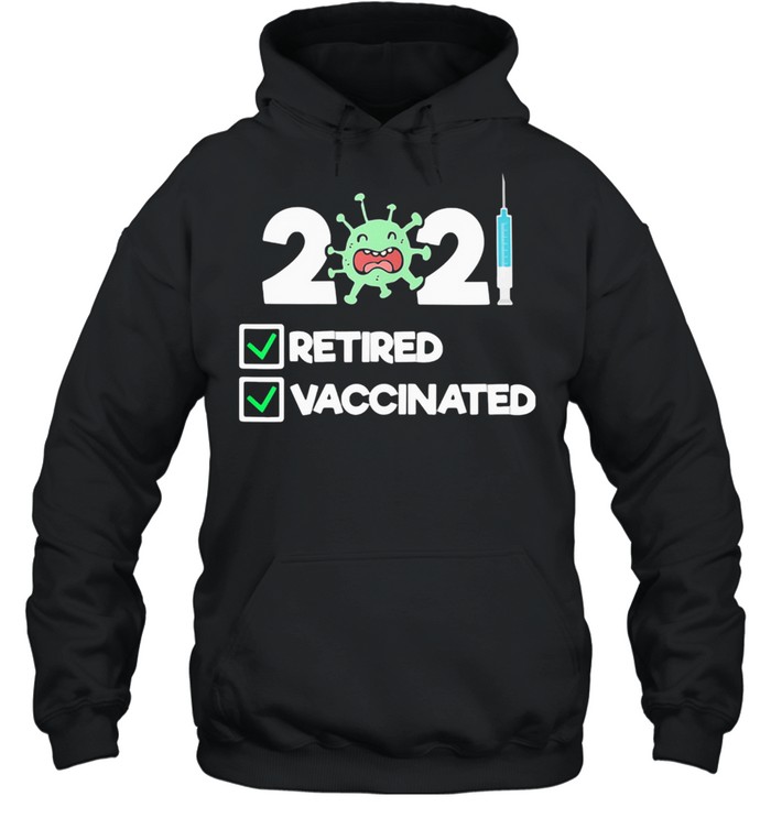 'm Retired and Vaccinated 2021  Unisex Hoodie
