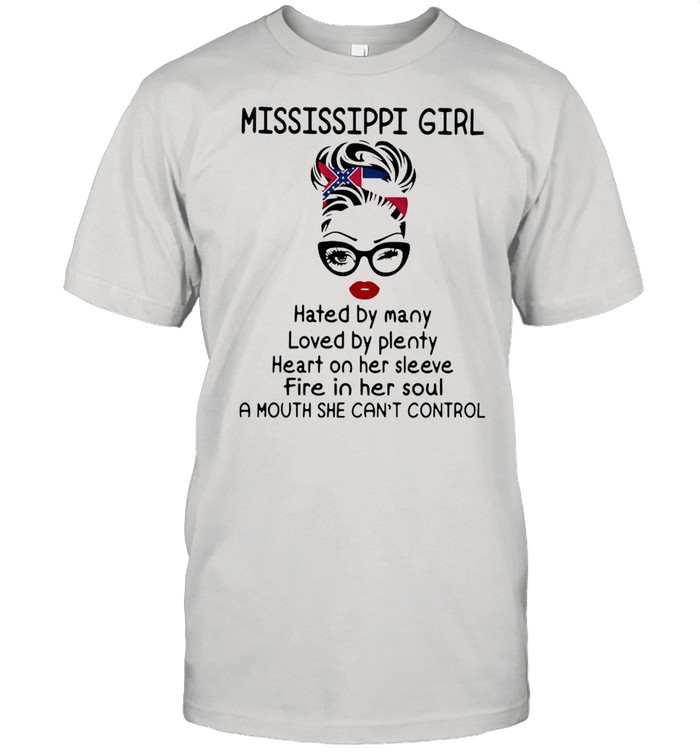 Mississippi Girl Hated By Many Loved By Plenty Heart On Her Sleeve Fire In Her Soul A Mouth She Can't Control  Classic Men's T-shirt