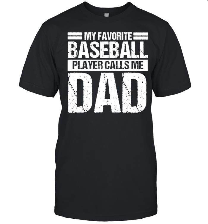 My Favorite Baseball Player Calls Me Dad shirt Classic Men's T-shirt