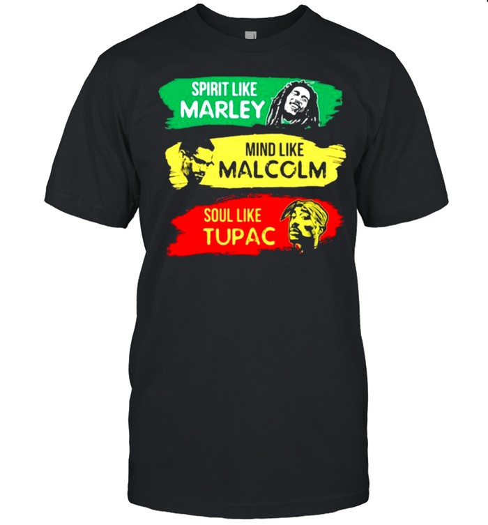 Spirit Like MArley Mind Like Malcolm Soul Like Tupac  Classic Men's T-shirt