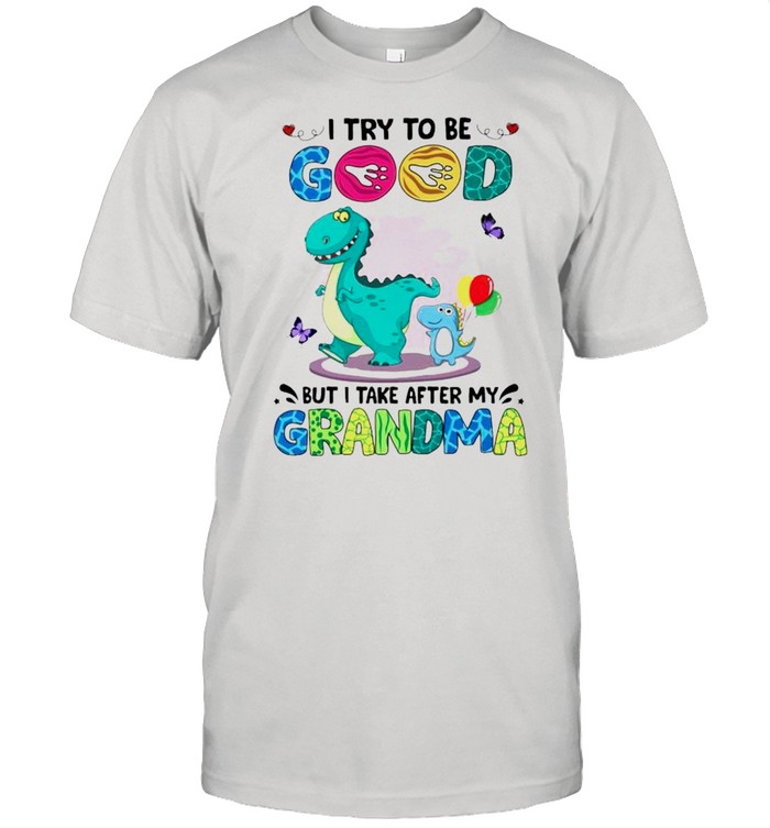 T rex I try to be good but I take after my grandma shirt Classic Men's T-shirt