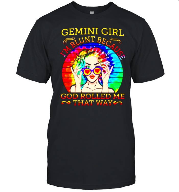 Gemini girl I’m blunt because god rolled me that way hippie shirt Classic Men's T-shirt