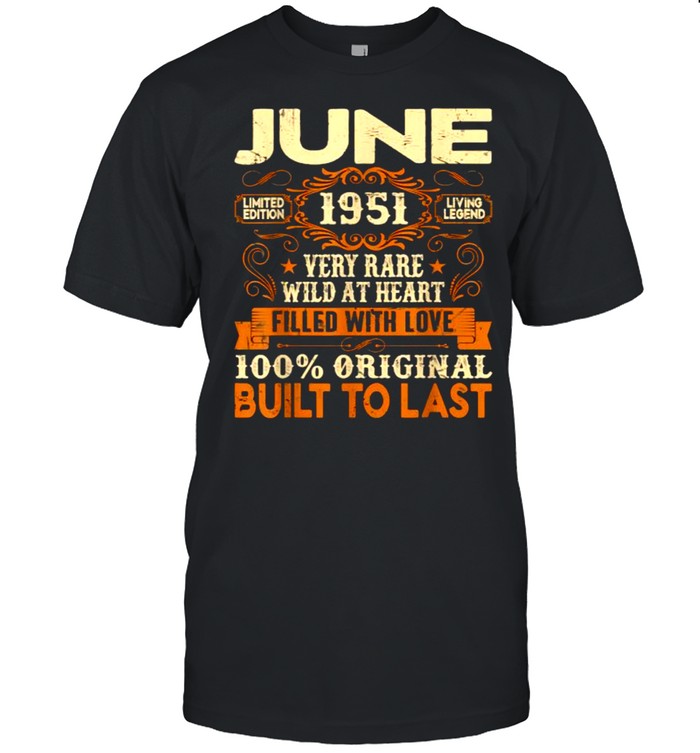 June 1951Very Rare Wild At Heart Filled With Love Built To Last 70th Birthday Decorations T-Shirt