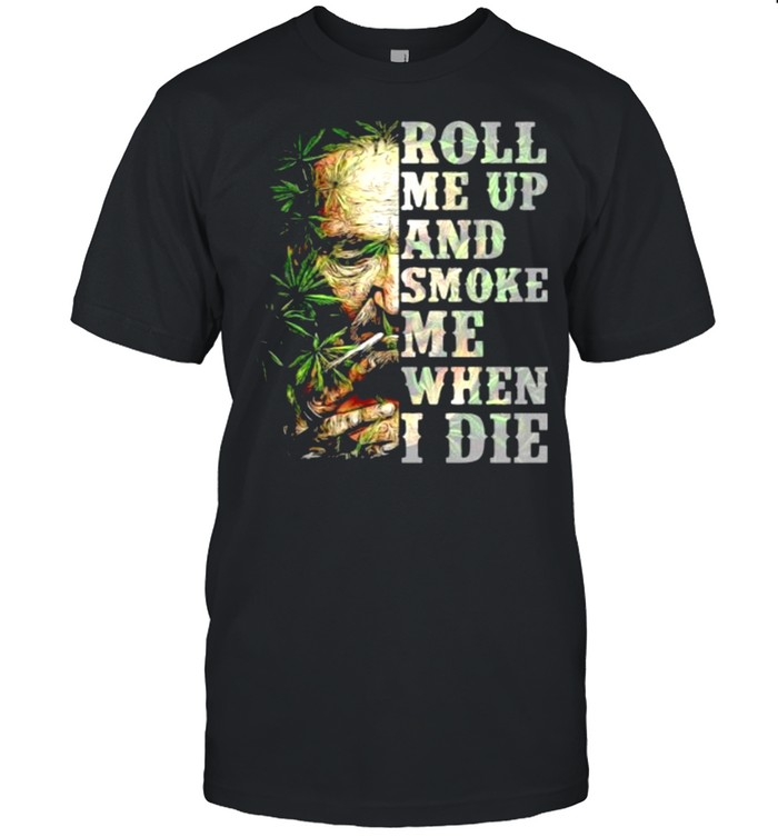 Roll me up and smoke me when I die cannabis shirt Classic Men's T-shirt