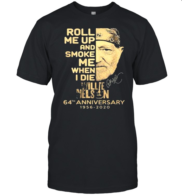 Roll Me Up And Smoke Me When I Die Willie Nelson 64th Anniversary 1956 2020 Signature  Classic Men's T-shirt