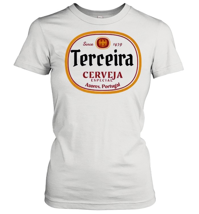 TERCEIRA Cerveja Especial Azores Portugal Since 1439 T- Classic Women's T-shirt