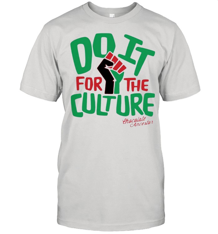 Do it for the culture chocolate ancestor shirt