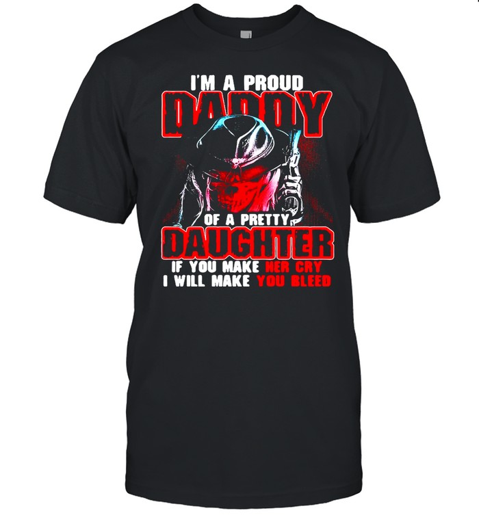 I’m A Proud Daddy Of A Pretty Daughter If You Make Her Cry I Will Make You Bleed T-shirt Classic Men's T-shirt