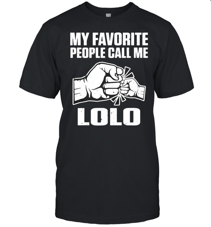 My favorite people call me lolo shirt