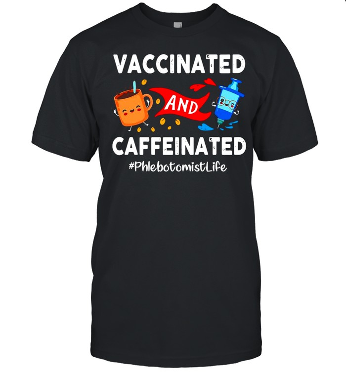 Vaccinated and Caffeinated Phlebotomist Life shirt Classic Men's T-shirt