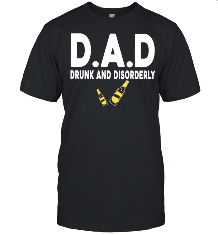 Dad Drunk And Disorderly Beer shirt