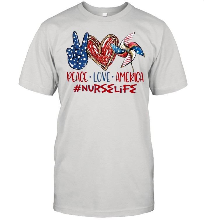 Nurse Life Peace Love America 4th Of July Independence Day 2021 shirt