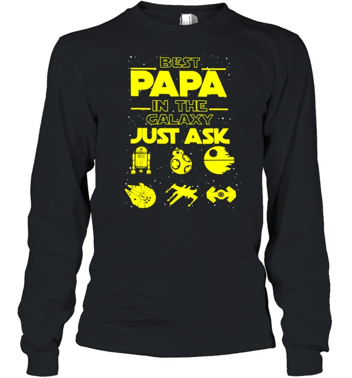 Best Papa In The Galaxy Just Ask  Long Sleeved T-shirt