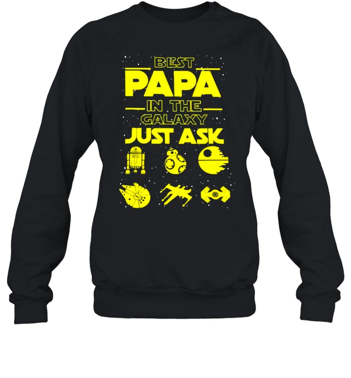 Best Papa In The Galaxy Just Ask  Unisex Sweatshirt