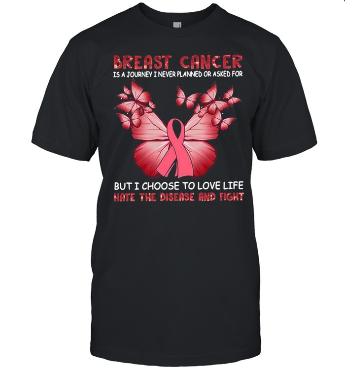 Butterfly Breast Cancer Is A Journey I Never Planned Or Asked For But I Choose To Love Life  Classic Men's T-shirt