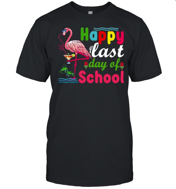 Happy Last Day Of School Last Day Shirt