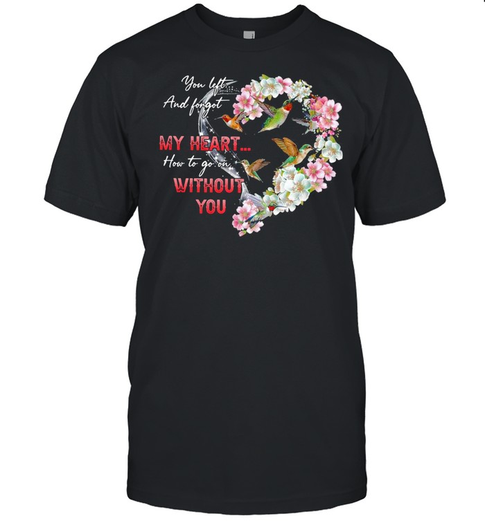 Hummingbird You Left And Forgot My Heart How To Go On Without You  Classic Men's T-shirt
