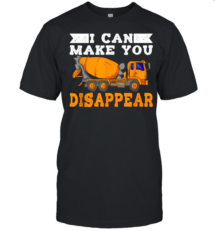 I Can Make You Disappear Shirt