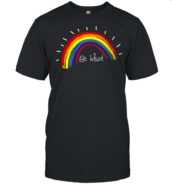 Kindness Rainbow Positive Message Be Kind shirt