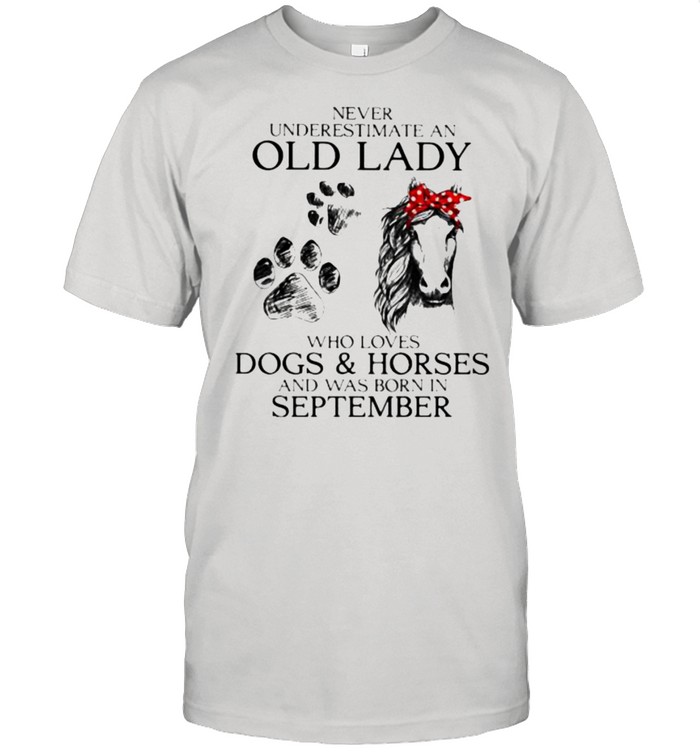 Never Underestimate An Old Lady Who Loves Dogs And Horses And Was Born In September  Classic Men's T-shirt