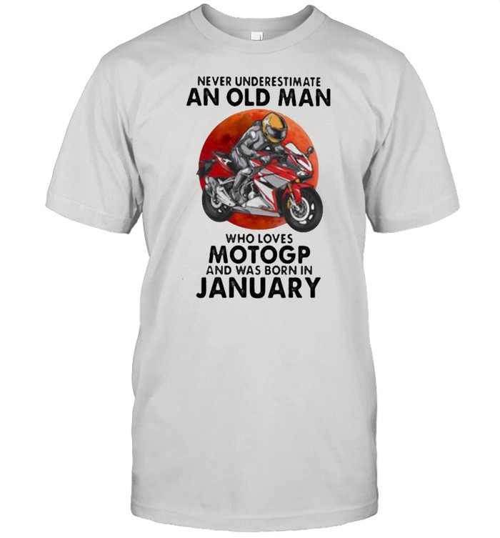 Never Underestimate An Old Man Who Loves Motogp And Was Born In January Blood Moon Shirt