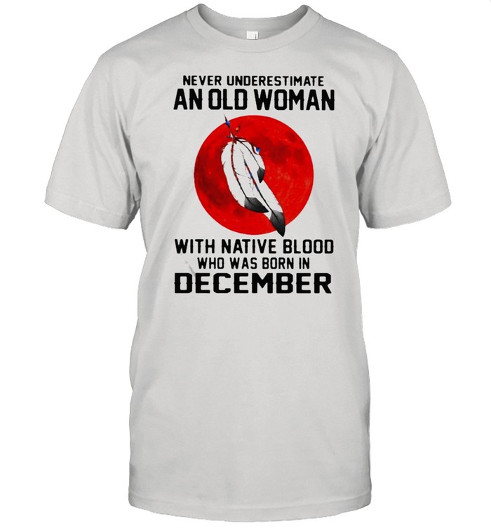 Never Underestimate An Old Woman With Native Blood Who Was Born In December Blood moon shirt Classic Men's T-shirt