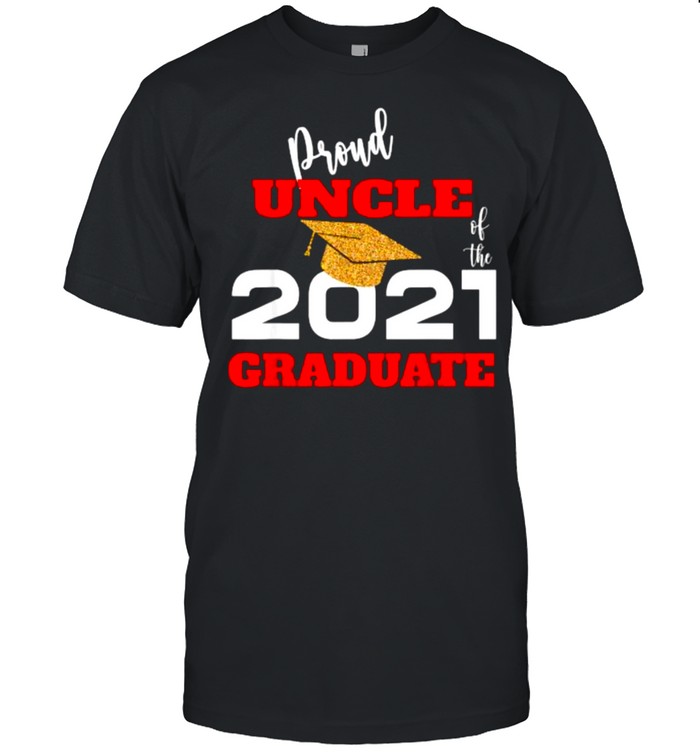 Proud Uncle Of the 2021 Graduate Shirt