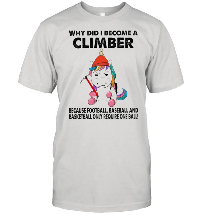 Unicon why did I become a climber because football shirt Classic Men's T-shirt
