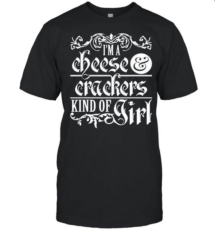I’m a Cheese and Crackers Kind of Girl shirt Classic Men's T-shirt