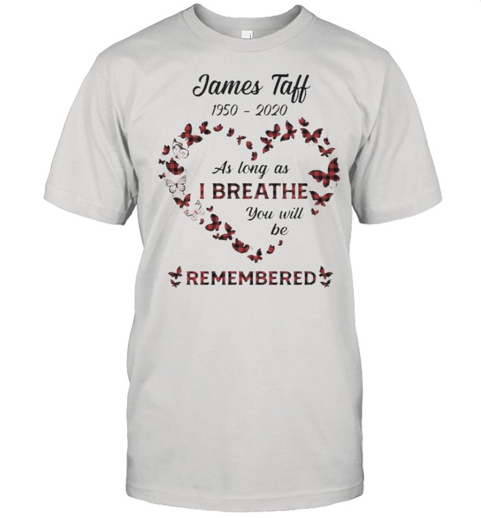 James taff 1950 2020 as long as i breathe you will be remembered heart butterflie shirt Classic Men's T-shirt