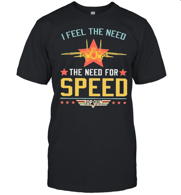 Top Gun I Feel The Need The Need For Speed Vintage shirt