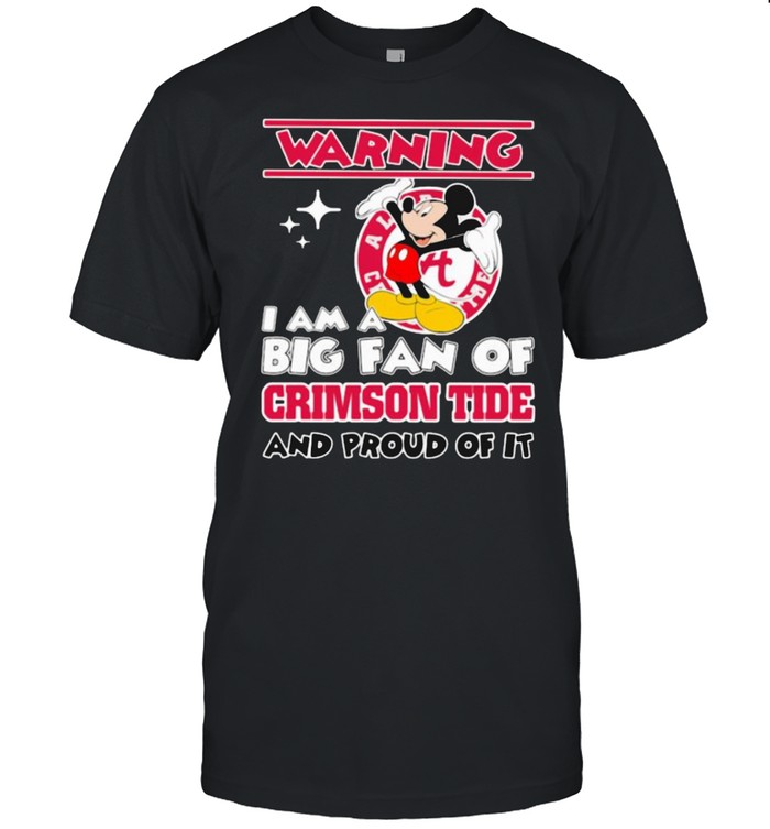 Warning i am big fan of crimson tide and proud of it mickey mouse shirt