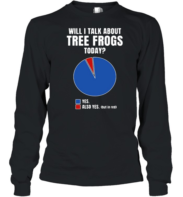 Will I Talk About Tree Frogs Clothes Diagram Quote Outfit Gift Tree Frog  Long Sleeved T-shirt