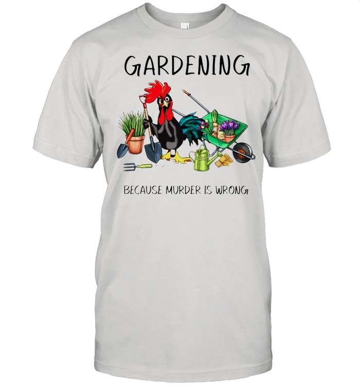 Chicken gardening because murder is wrong shirt Classic Men's T-shirt