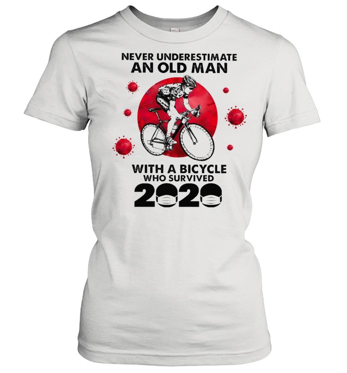 Never underestimate an old man with a bicycle who survived 2021 shirt Classic Women's T-shirt