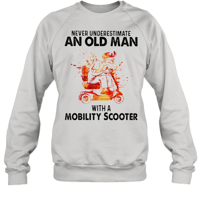 Never underestimate an old man with a mobility scooter shirt Unisex Sweatshirt