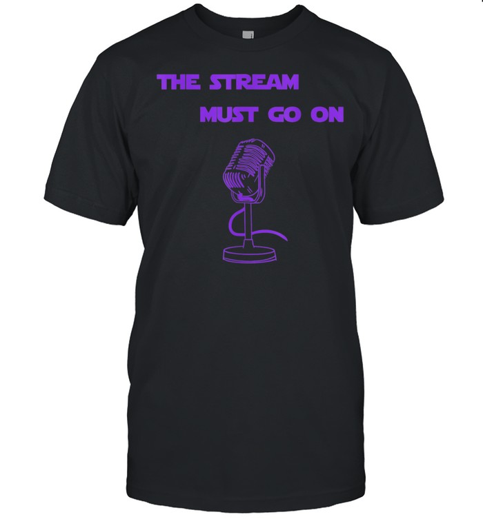 The Stream must go on shirt Classic Men's T-shirt