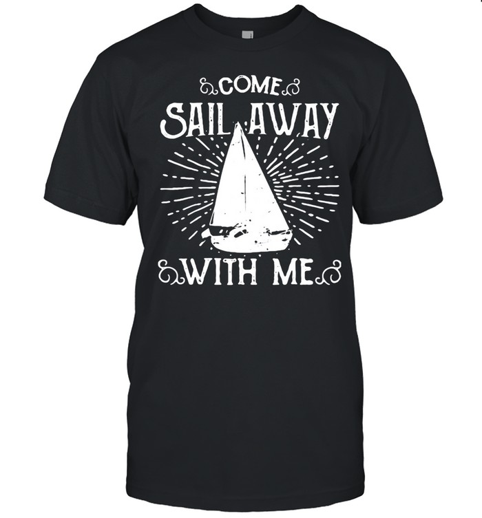 Come Sail Away With Me Shirt