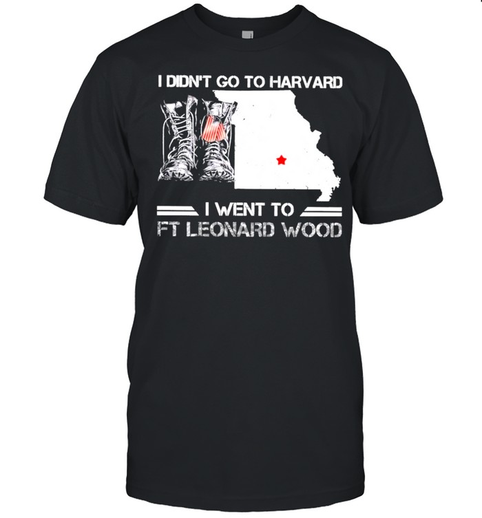 Missouri Veteran Army I Didn’t Go To Harvard I Went To Fort Leonard Wood shirt Classic Men's T-shirt