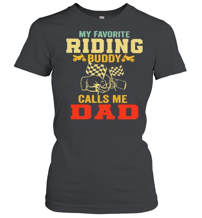 MY Favorite Riding Buddy Calls Me Dad Classic Women's T-shirt