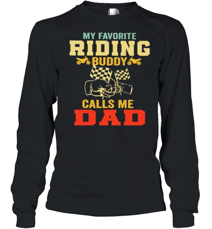 MY Favorite Riding Buddy Calls Me Dad Long Sleeved T-shirt