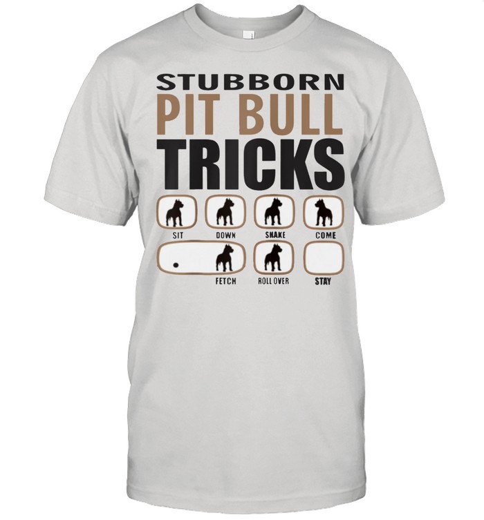 Stubborn Pit Bull Design For Passionate Dogs shirt