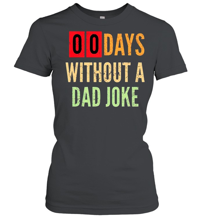 00 day without a Dad joke vintage shirt Classic Women's T-shirt