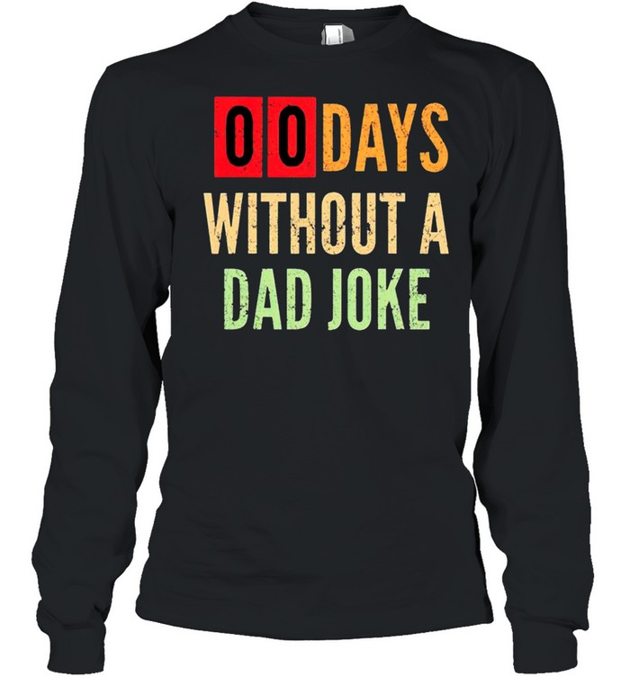00 day without a Dad joke vintage shirt Long Sleeved T-shirt